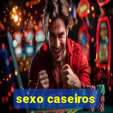 sexo caseiros